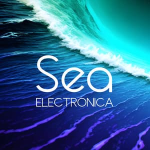Sea Electronica: Deep Ambient Downtempo Mix - DJ Chill del Mar