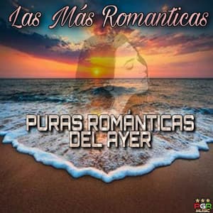 Puras Romanticas Del Ayer - Las Mas Románticas