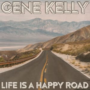 Life Is a Happy Road - Gene Kelly