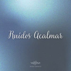 Ruídos Acalmar - Ruído Branco