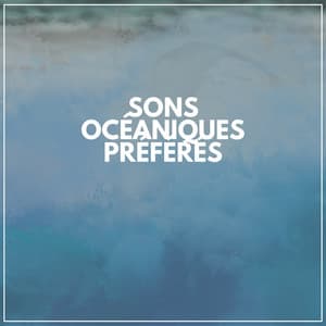Sons Océaniques Préférés - Vagues De L'Ocean