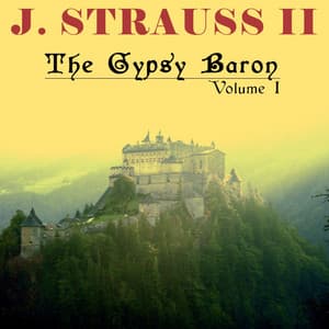 J. Strauss II, The Gypsy Baron, Vol. 1 - Johann Strauss II