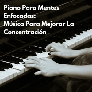 Piano Para Mentes Enfocadas: Música Para Mejorar La Concentración - Novela para piano