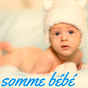 Somme Bébé – Musique pour Dormir, Berceuses Relaxante pour Massage et Relaxation Enfants - Nursery Rhymes and Lullabies