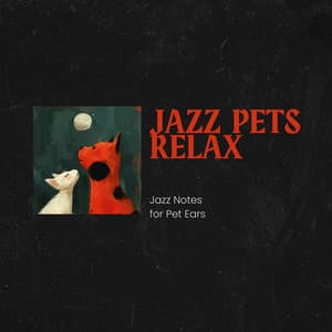 Jazz Notes for Pet Ears: Relax and Rest - Jazz Pets Relax
