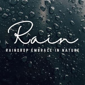 Gentle Rainfall Serenades: Embracing Earth - Rain Radiance