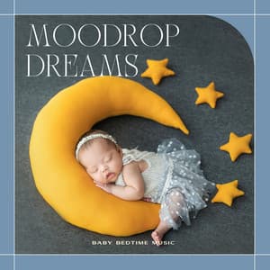 Moondrop Dreams: Sleep Music - Baby Bedtime Music