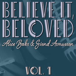 Believe It, Beloved, Vol. 1 - Alice Babs