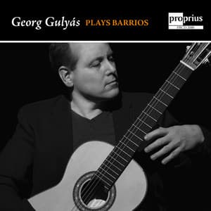 Georg Gulyás Plays Barrios - Agustín Barrios Mangoré