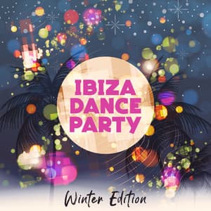 Ibiza Dance Party: Winter Edition – Ice Bar Lounge Deep House - Chilled Ibiza