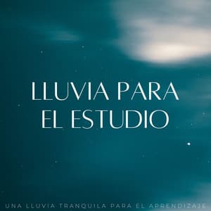 Lluvia Para El Estudio: Una Lluvia Tranquila Para El Aprendizaje - Lluvia Instantánea