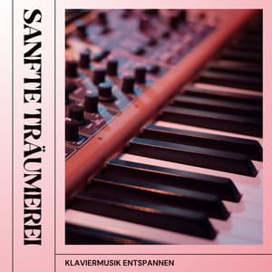 Sanfte Träumerei: Instrumentales Klavier - Klaviermusik Entspannen