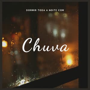 Dormir Toda a Noite com Chuva - Música para Dormir Rápido