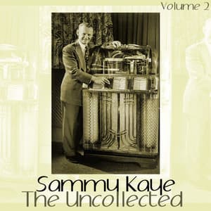 The Uncollected, Vol. 2 - Sammy Kaye