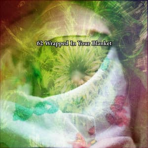 62 Wrapped in Your Blanket - Rest & Relax Nature Sounds Artists