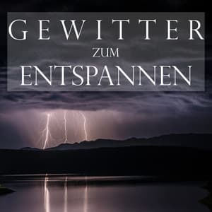 Gewitter zum Entspannen - Schlafmusik