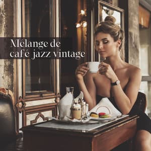 Mélange de café jazz vintage: Meilleur jazz doux pour les cocktails et le dîner - Oasis de musique jazz relaxant