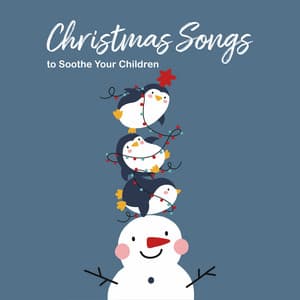 Festive Lullaby: Christmas Songs to Soothe Your Children - Baby Sweet Dream