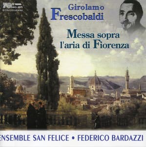 Frescobaldi: Messa sopra l'aria di Fiorenza - Girolamo Frescobaldi