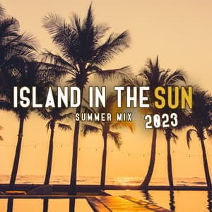 Island in the Sun: Summer Mix 2023 - DJ Chill del Mar