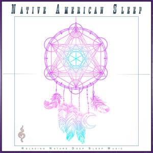 Native American Sleep: Relaxing Nature Deep Sleep Music - Sleep Music: Native American Flute