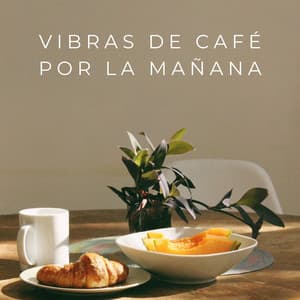 Vibras De Café Por La Mañana - Café ChillHop