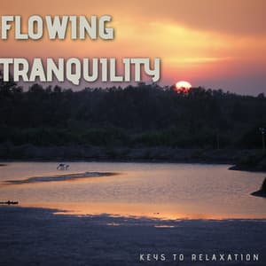Flowing Tranquility - Keys to Relaxation