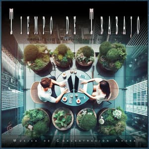 Tiempo de Trabajo: Música para Concentrarse en el Trabajo - Música de Concentración Ahora