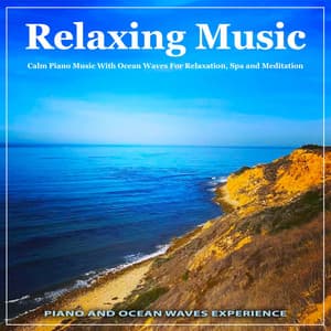 Relaxing Music: Calm Piano Music With Ocean Waves For Relaxation, Spa and Meditation - Piano and Ocean Waves Experience