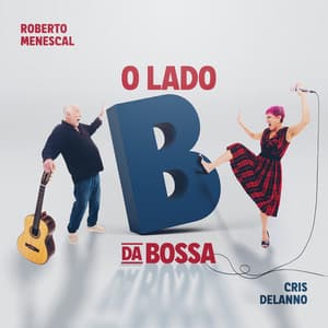 O Lado B da Bossa - Roberto Menescal