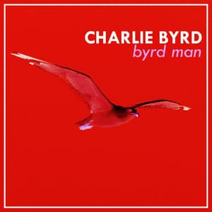 Byrd Man - Charlie Byrd