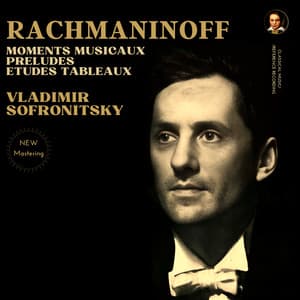 Rachmaninoff: Moments Musicaux, Preludes, Etudes Tableaux by Vladimir Sofronitsky - Sergei Rachmaninoff