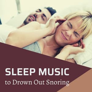 Sleep Music to Drown Out Snoring - REM Sleep Inducing