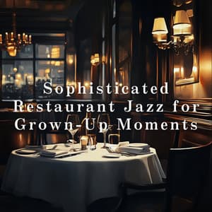 Sophisticated Restaurant Jazz for Grown-Up Moments - Café Lounge Resort
