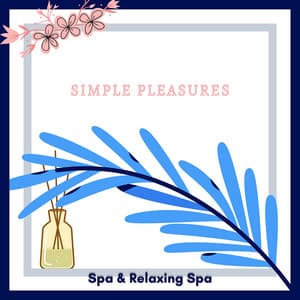 Simple Pleasures: Embracing Nature's Serenity - Spa & Relaxing Spa