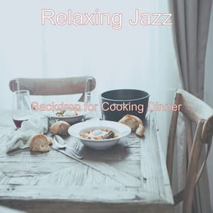 Backdrop for Cooking Dinner - Relaxing Jazz