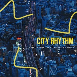 City Rhythm - Instrumental Jazz Music Ambient