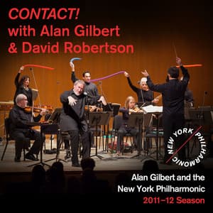 CONTACT! with Alan Gilbert and David Robertson - New York Philharmonic
