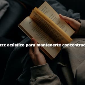 Jazz acústico para mantenerte concentrado - Lounge Chillout