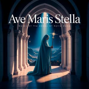 Ave Maris Stella - Monks Of The Abbey Of Notre Dame