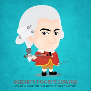 Mozart's Favorite Sonatas: Classical Music for Baby, Focus, Study, Relaxation - Mozart for Baby Sleep