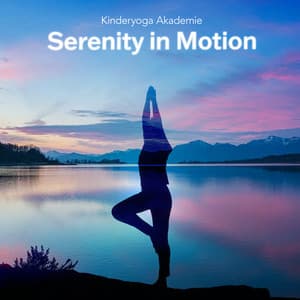 Serenity in Motion - Kinderyoga Akademie