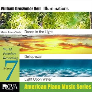 Pnova American Piano Music Series, Vol. 7: William Grosvenor Neil "Illuminations" - William Neil