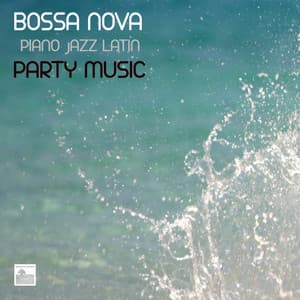 Bossa Nova Piano Jazz Latin Party Music - Bossa Nova Music for Parties - Bossa Nova Latin Jazz Piano Collective