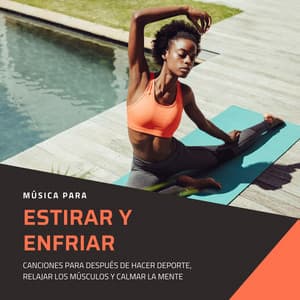 Música para Estirar y Enfriar: Canciones para Después de Hacer Deporte, Relajar los Músculos y Calmar la Mente - Habitos Saludables