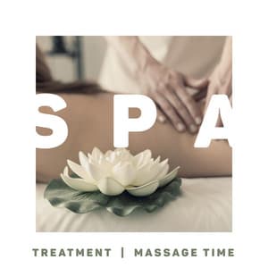 Spa Treatment: Massage Time - Healing Melody for Rest and Relax - Therapy Spa Music Paradise
