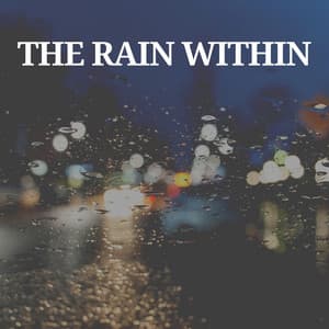 The Rain Within - Loopable Rain Sounds