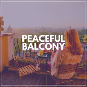 Peaceful Balcony - Anti Stress
