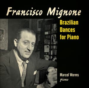Mignone: Brazilian Dances for Piano - Francisco Mignone