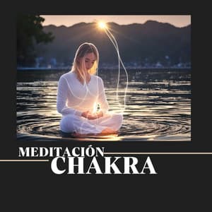 Meditación Chakra: Secuencia de Música para Equilibrar los Siete Chakras, Despertar Kundalini - 7 Chakras